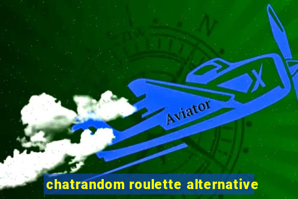 chatrandom roulette alternative